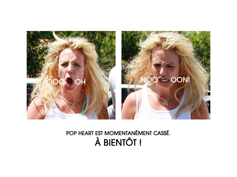 Oh nooon! Pop Heart est momentanément cassé. A bientôt !